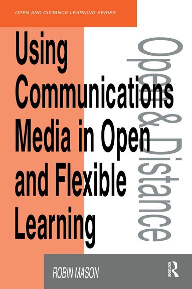 Robin Mason - Using Communications Media in Open and Flexible Learning, Häftad