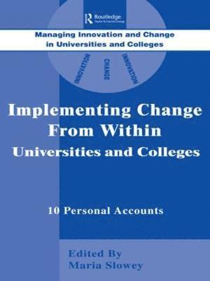 Implementing Change from Within in Universities and Colleges 1