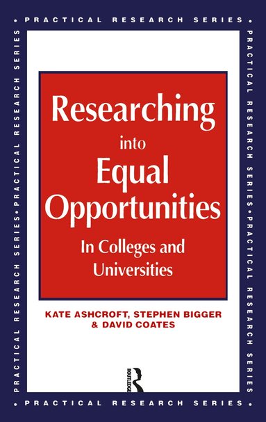 Kate Ashcroft, Stephen Bigger, David Coates - Researching into Equal Opportunities in Colleges and Universities, Häftad