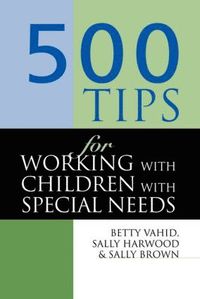 bokomslag 500 Tips for Working with Children with Special Needs