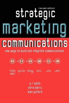 Pr Smith, John G. Fisher - Strategic Marketing Communications: New Ways to Build and Integrate Communications, Häftad