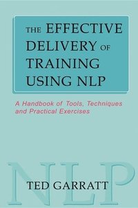 bokomslag The Effective Delivery of Training Using NLP