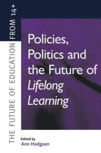 bokomslag Policies, Politics and the Future of Lifelong Learning
