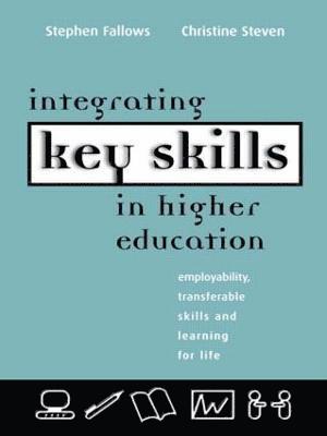 Stephen Fallows, Christine Steven - Integrating Key Skills in Higher Education, Häftad
