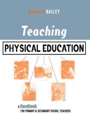 Richard Bailey - Teaching Physical Education, Häftad