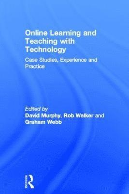 David Murphy, Rob Walker, Graham Webb - Online Learning and Teaching with Technology, Inbunden