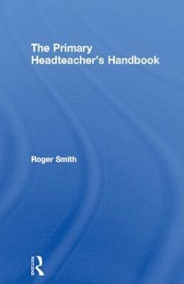 bokomslag The Primary Headteacher's Handbook