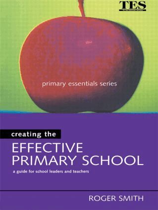 Roger Smith - Creating the Effective Primary School, Häftad