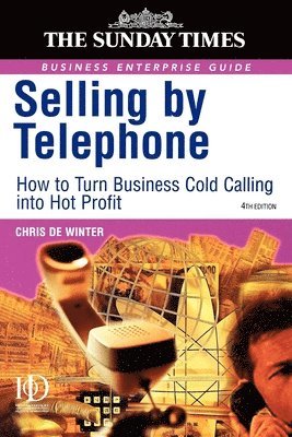 John Miller - Selling by Telephone: From Cold Calling to Hot Profit, Häftad