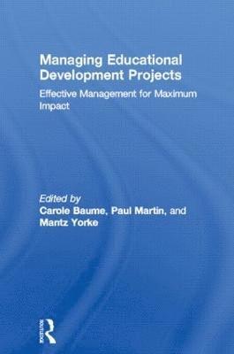 Carole Baume, Paul Martin, Mantz Yorke - Managing Educational Development Projects, Häftad