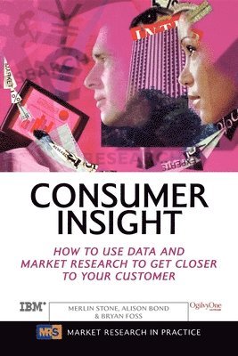 bokomslag Consumer Insight: How to Use Data and Market Research to Get Closer to Your Customer