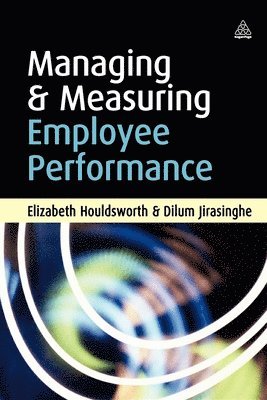 Elizabeth Houldsworth, Dilum Jirasinghe - Managing and Measuring Employee Performance, Häftad