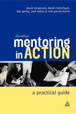 David Megginson, David Clutterbuck, Bob Garvey, Paul Stokes, Ruth Garrett-Harris - Mentoring In Action, Häftad