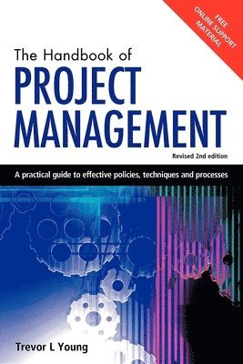 Trevor L. Young - The Handbook of Project Management: A Practical Guide to Effective Policies, Techniques and Processes, Häftad