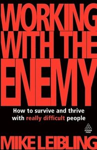 bokomslag Working with the Enemy: How to Survive and Thrive with Really Difficult People
