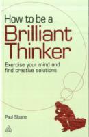 How to be a Brilliant Thinker 1