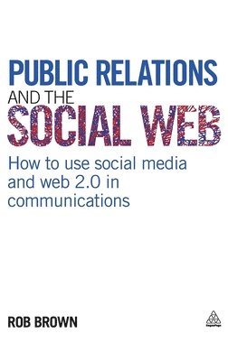 Public Relations and the Social Web 1