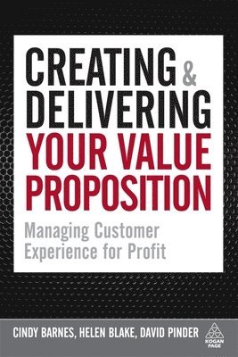 Cindy Barnes, Helen Blake, David Pinder - Creating and Delivering Your Value Proposition, Häftad