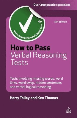 Harry Tolley, Ken Thomas - How to Pass Verbal Reasoning Tests: Tests Involving Missing Words, Word Links, Word Swap, Hidden Sentences and Verbal Logical Reasoning, Häftad