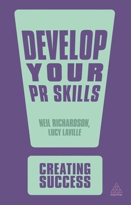 Neil Richardson, Lucy Laville - Develop Your PR Skills, Häftad