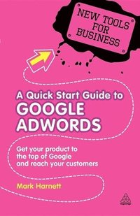 bokomslag A Quick Start Guide to Google AdWords