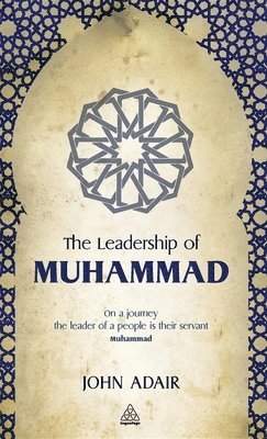 John Adair - Leadership of Muhammad, Inbunden