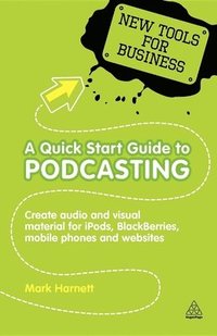 bokomslag A Quick Start Guide to Podcasting