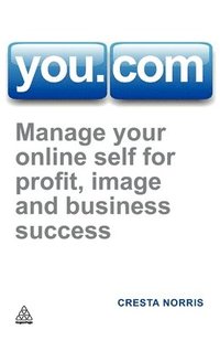 bokomslag You.com: Manage Your Online Self for Profit, Image and Business Success