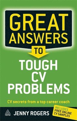 Jenny Rogers - Great Answers to Tough CV Problems: CV Secrets from a Top Career Coach, Häftad