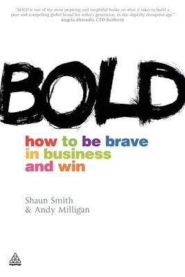 Shaun Smith, Andy Milligan - Bold: How to Be Brave in Business and Win, Häftad