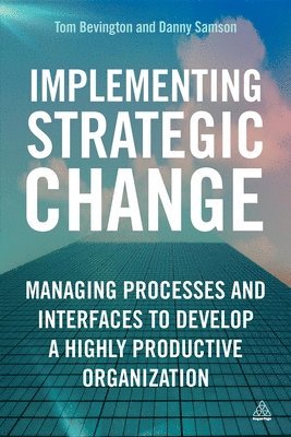 Daniel Samson, Tom Bevington, Danny Samson - Implementing Strategic Change, Häftad
