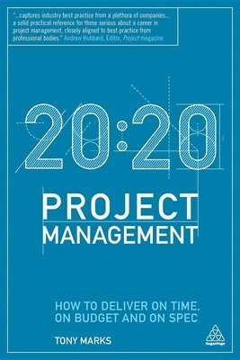 20:20 Project Management: How to Deliver on Time, on Budget and on Spec