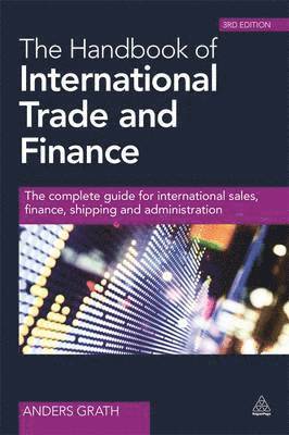 The Handbook of International Trade and Finance: The Complete Guide for International Sales, Finance, Shipping and Administration