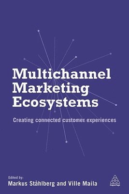 Multichannel Marketing Ecosystems: Creating Connected Customer Experiences