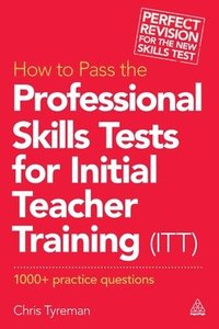 bokomslag How to Pass the Professional Skills Tests for Initial Teacher Training (ITT)