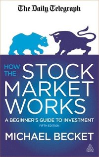 bokomslag How the Stock Market Works - A Beginner's Guide to Investment