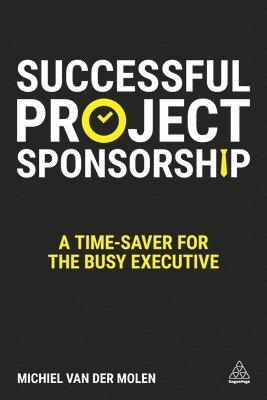 Michiel Van Der Molen - Successful Project Sponsorship: A Time-Saver for the Busy Executive, Häftad