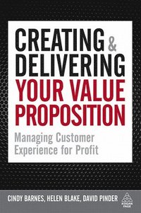 bokomslag Creating and Delivering Your Value Proposition
