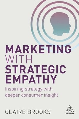 Claire Brooks - Marketing with Strategic Empathy, Häftad