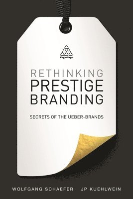 Wolfgang Schaefer, JP Kuehlwein - Rethinking Prestige Branding, Inbunden