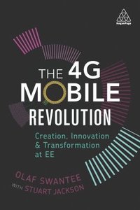 bokomslag The 4G Mobile Revolution: Creation, Innovation and Transformation at EE
