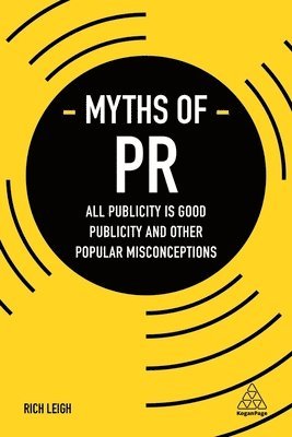 Rich Leigh - Myths of PR, Häftad