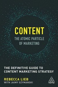 bokomslag Content - The Atomic Particle of Marketing