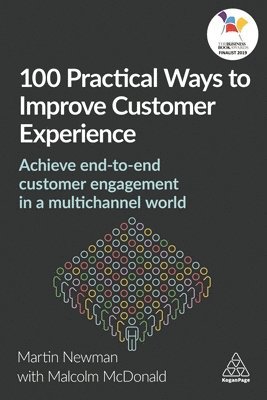 Martin Newman, Malcolm McDonald - 100 Practical Ways to Improve Customer Experience, Häftad