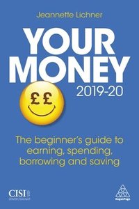 bokomslag Your Money 2019-20: The Beginner's Guide to Earning, Spending, Borrowing and Saving