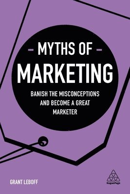 Grant Leboff - Myths of Marketing, Inbunden