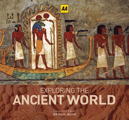 Paul Bahn, Bahn - Exploring the Ancient World: A Guide to the Most Outstanding Historical Wonders Ever Built, Inbunden