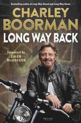 Charley Boorman - LONG WAY BACK, Inbunden
