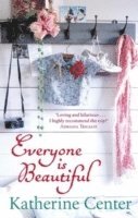 Katherine Center - Everyone Is Beautiful, Häftad