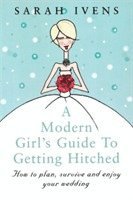 bokomslag A Modern Girl's Guide To Getting Hitched